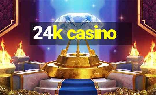 24k casino