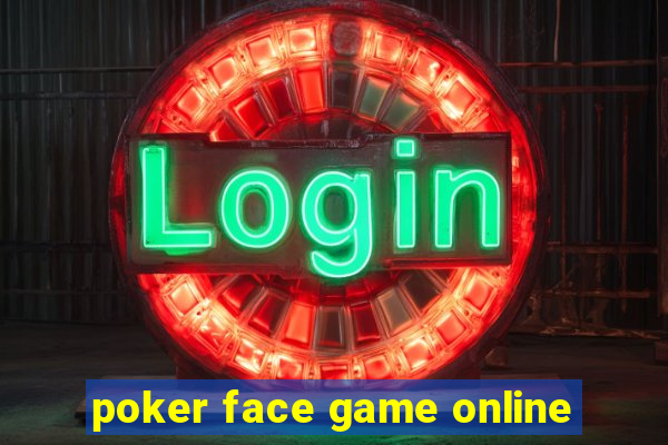 poker face game online