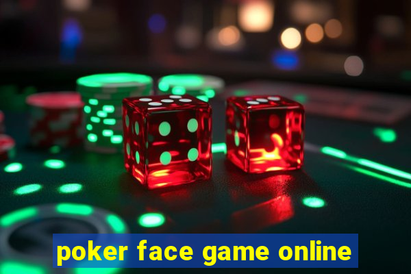 poker face game online