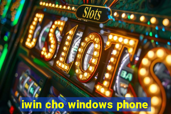 iwin cho windows phone