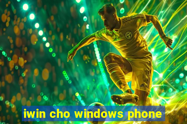 iwin cho windows phone