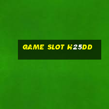 Game Slot H25dd