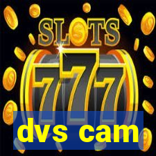 dvs cam