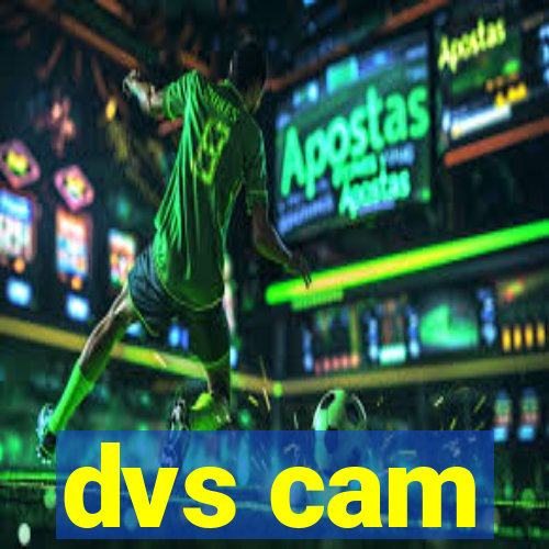 dvs cam