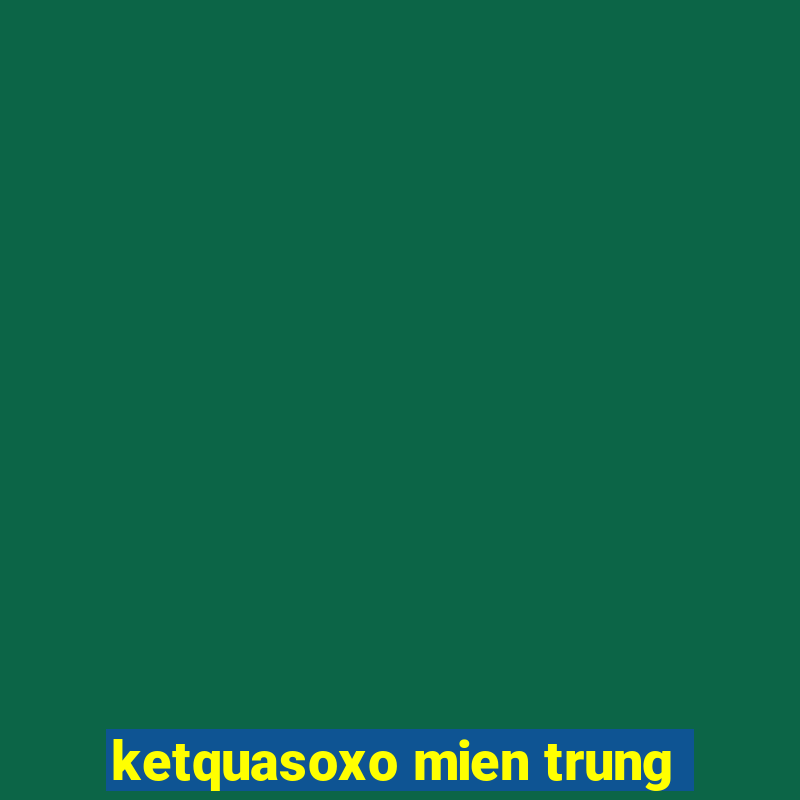 ketquasoxo mien trung