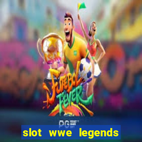 slot wwe legends link & win