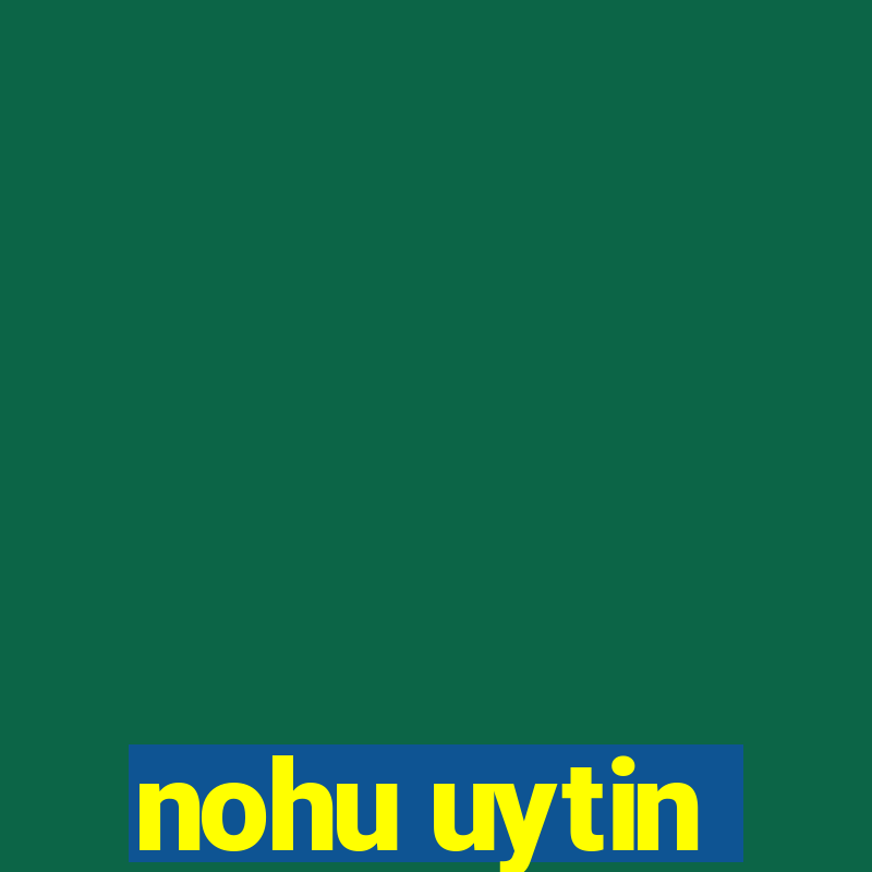 nohu uytin