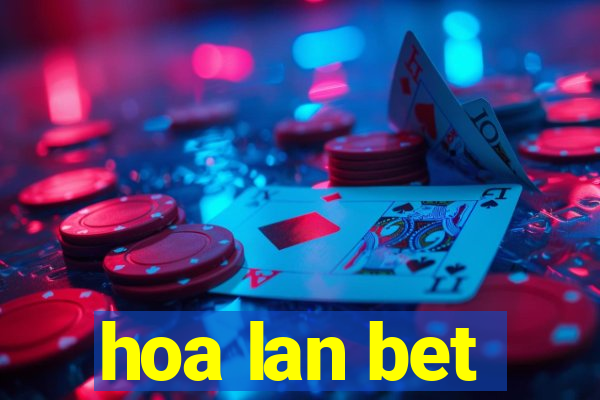 hoa lan bet