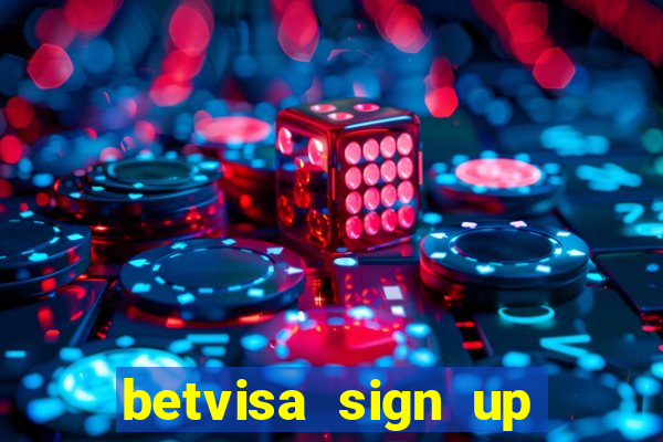 betvisa sign up bonus 500