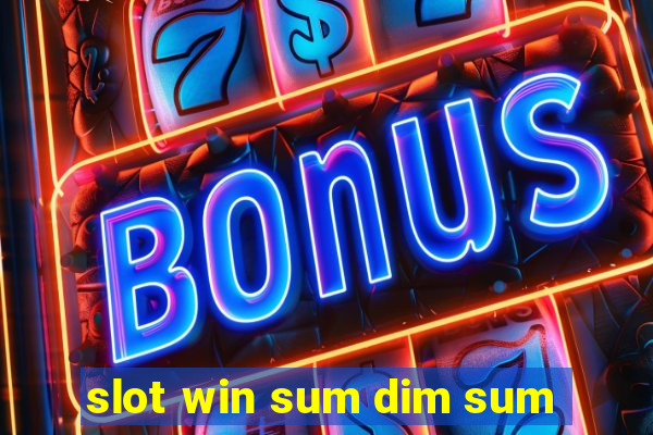 slot win sum dim sum