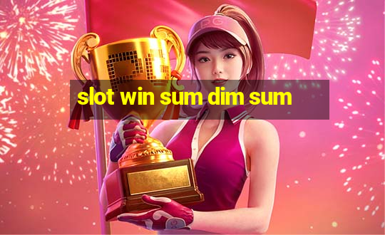 slot win sum dim sum