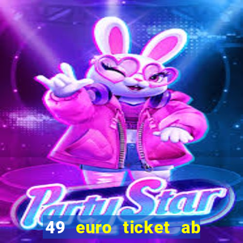 49 euro ticket ab 2024 teurer