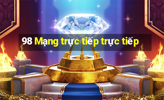 98 Mạng trực tiếp trực tiếp