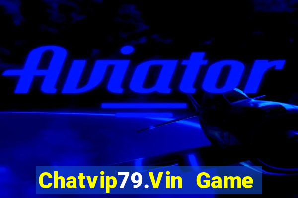 Chatvip79.Vin Game Bài Liêng Online