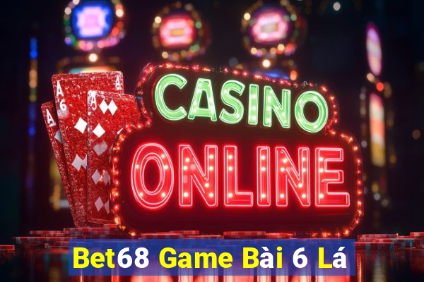 Bet68 Game Bài 6 Lá