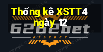 Thống kê XSTT4 ngày 12