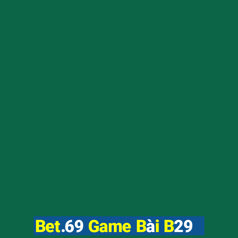 Bet.69 Game Bài B29