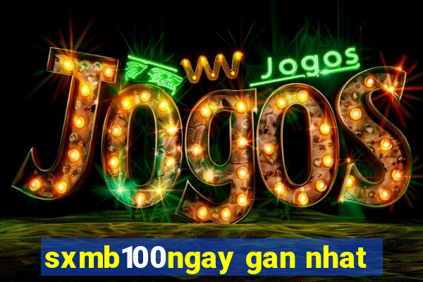 sxmb100ngay gan nhat