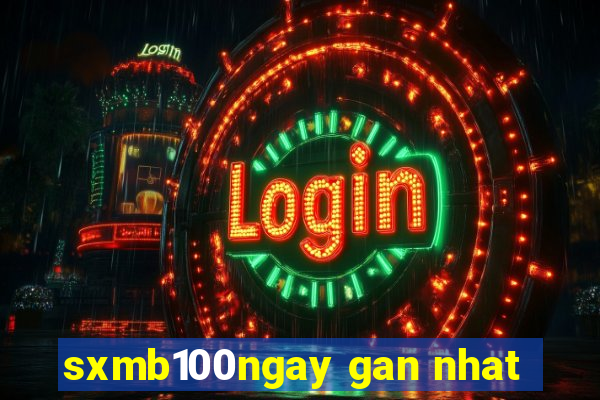 sxmb100ngay gan nhat