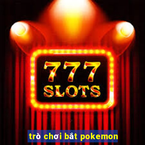 trò chơi bắt pokemon