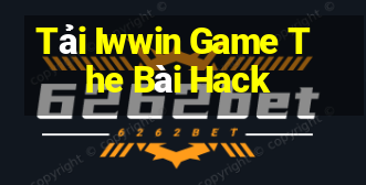 Tải Iwwin Game The Bài Hack