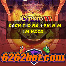 cách tạo ra 1 phần mềm hack