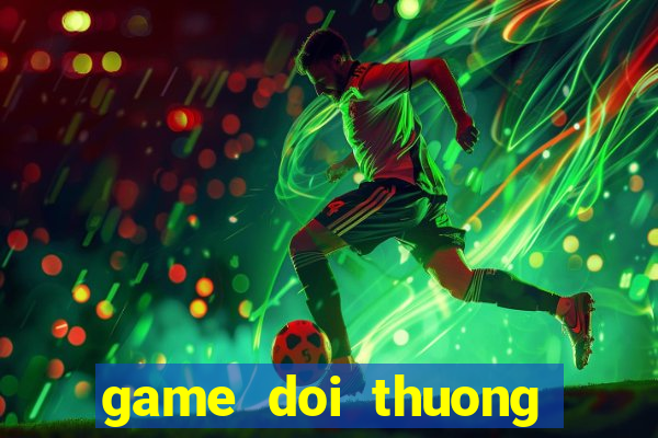 game doi thuong tang xu