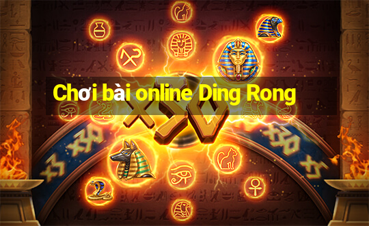 Chơi bài online Ding Rong