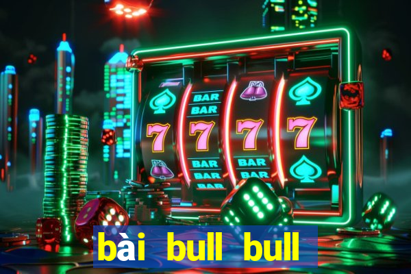 bài bull bull trăm người