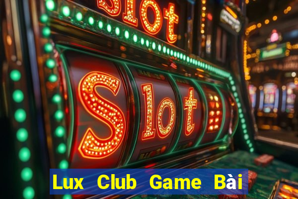 Lux Club Game Bài Tặng Code