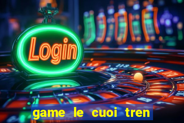 game le cuoi tren bai bien