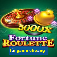 tải game choáng