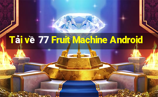 Tải về 77 Fruit Machine Android