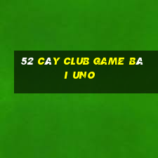 52 Cây Club Game Bài Uno