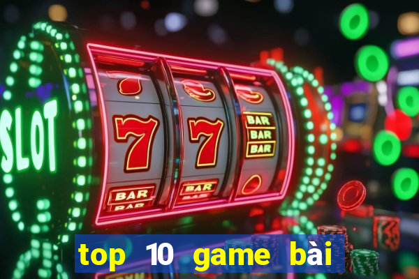 top 10 game bài uy tín