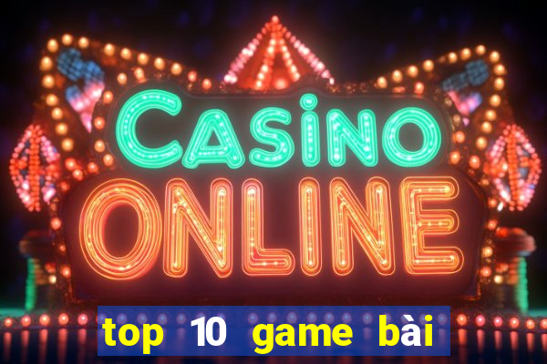 top 10 game bài uy tín