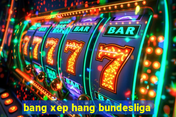 bang xep hang bundesliga