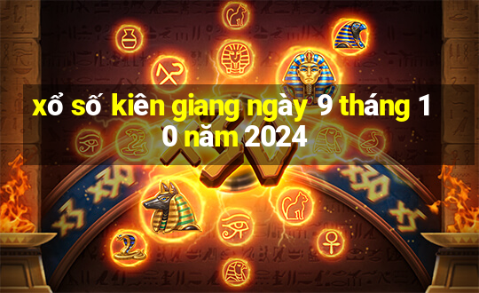 xổ số kiên giang ngày 9 tháng 10 năm 2024