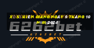 xổ số kiên giang ngày 9 tháng 10 năm 2024