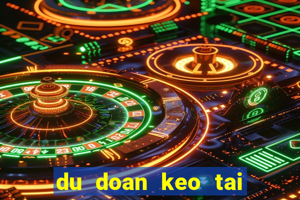 du doan keo tai xiu dem nay