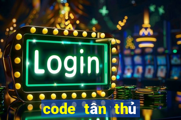 code tân thủ liên quân mobile