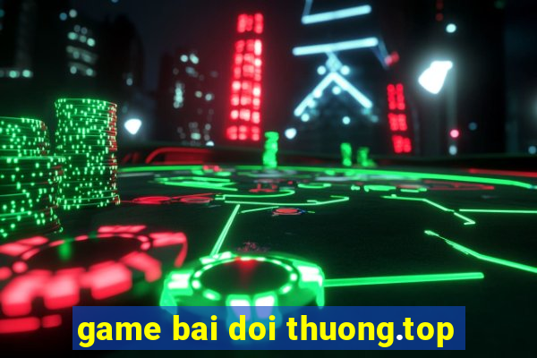 game bai doi thuong.top