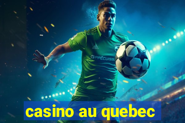 casino au quebec