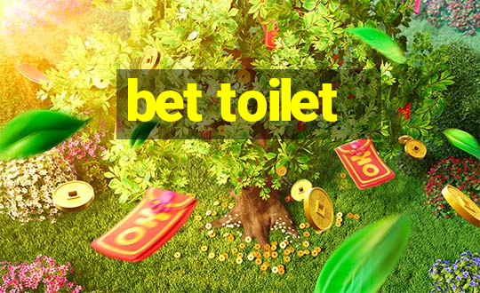 bet toilet