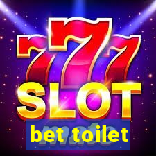 bet toilet