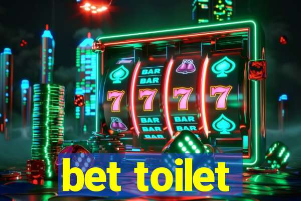 bet toilet