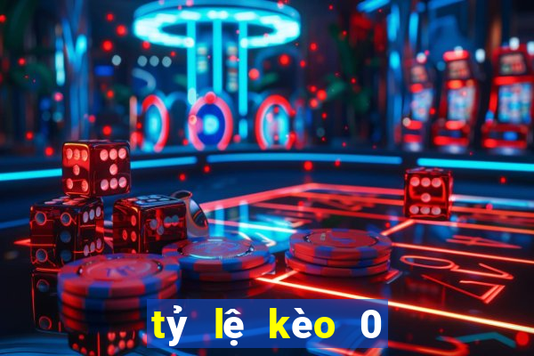 tỷ lệ kèo 0 1 2