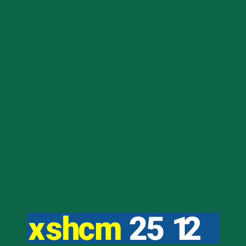 xshcm 25 12