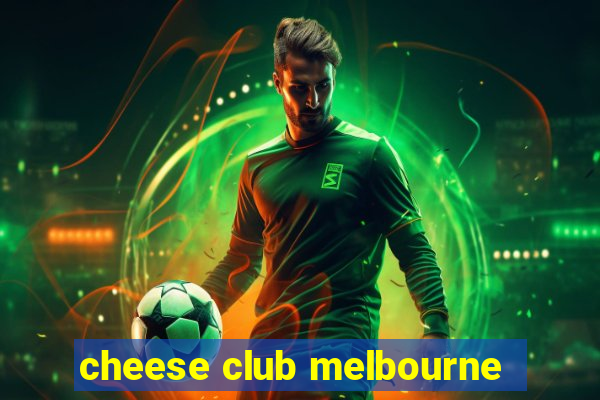 cheese club melbourne