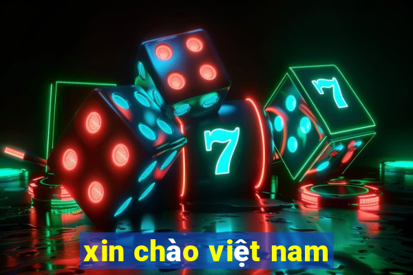 xin chào việt nam